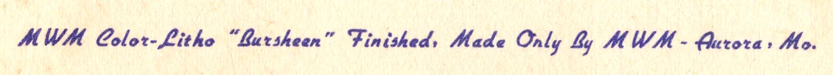 An MWM imprint reading MWM Color-Litho Bursheen Finished Made Only by MWM Aurora Mo