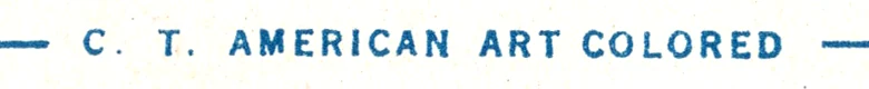 The line C. T. American Art Colored printed across a postcard back
